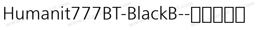 Humanit777BT-BlackB-字体转换