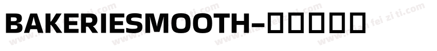 BAKERIESMOOTH字体转换