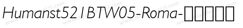 Humanst521BTW05-Roma字体转换