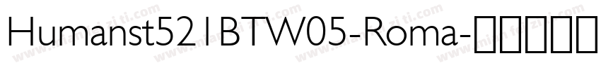Humanst521BTW05-Roma字体转换