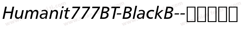 Humanit777BT-BlackB-字体转换