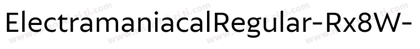 ElectramaniacalRegular-Rx8W字体转换