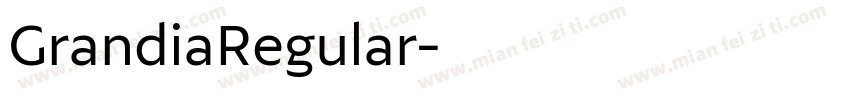 GrandiaRegular字体转换 GrandiaRegular字体转换