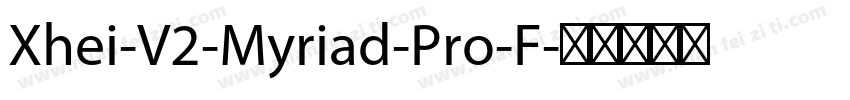 Xhei-V2-Myriad-Pro-F字体转换