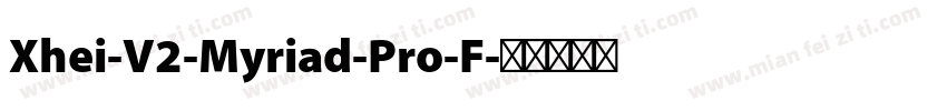 Xhei-V2-Myriad-Pro-F字体转换