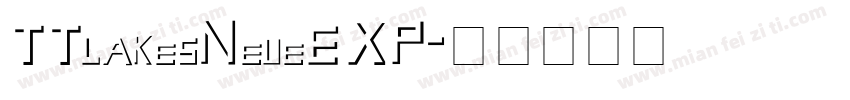 TTlakesNeueEXP字体转换