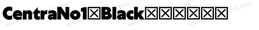 CentraNo1-Black字体转换