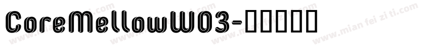 CoreMellowW03字体转换