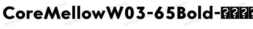 CoreMellowW03-65Bold字体转换