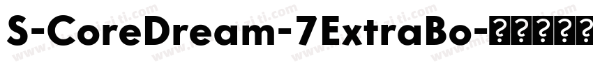 S-CoreDream-7ExtraBo字体转换