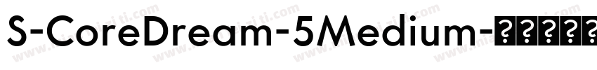 S-CoreDream-5Medium字体转换