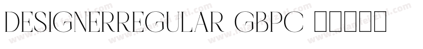 DESIGNERREGULAR-GBPC字体转换