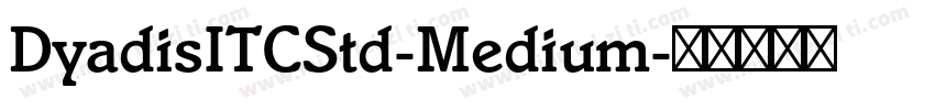 DyadisITCStd-Medium字体转换
