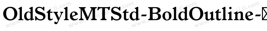 OldStyleMTStd-BoldOutline字体转换