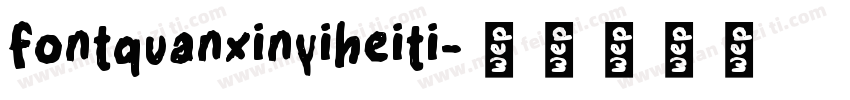 fontquanxinyiheiti字体转换