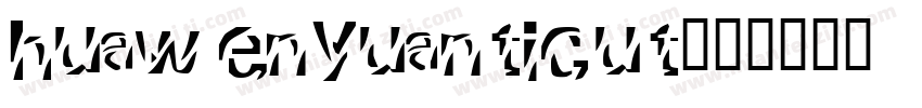 huawenyuanticut字体转换