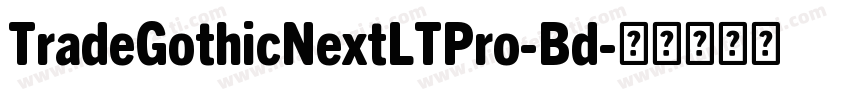TradeGothicNextLTPro-Bd字体转换