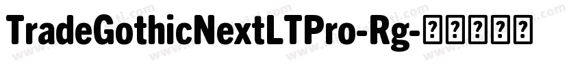 TradeGothicNextLTPro-Rg字体转换
