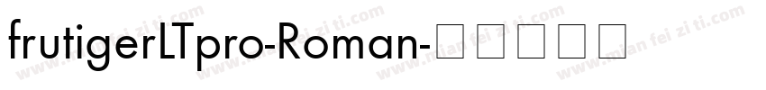 frutigerLTpro-Roman字体转换