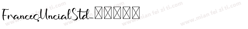 FrancesUncialStd字体转换