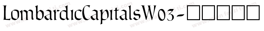 LombardicCapitalsW03字体转换