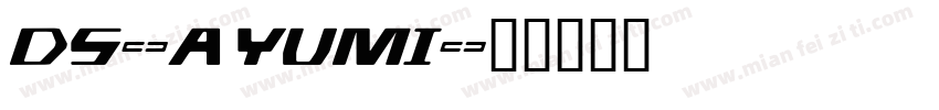 DS-AYUMI字体转换