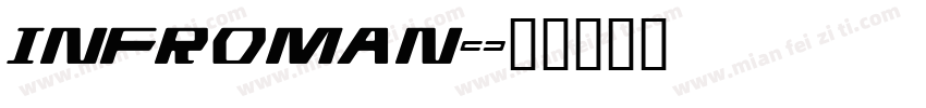 INFROMAN字体转换