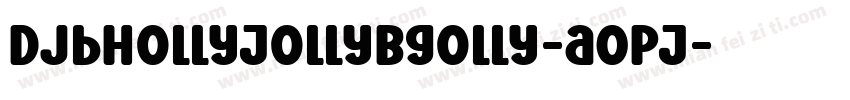 DjbHollyJollyBgolly-aOPJ字体转换