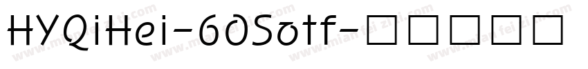 HYQiHei-60Sotf字体转换