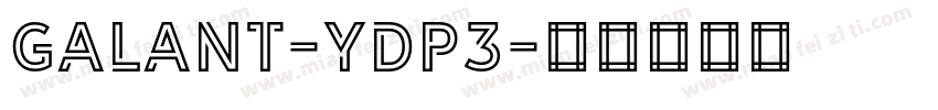 Galant-ydP3字体转换