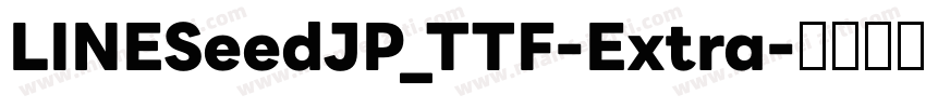 LINESeedJP_TTF-Extra字体转换