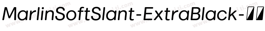 MarlinSoftSlant-ExtraBlack字体转换