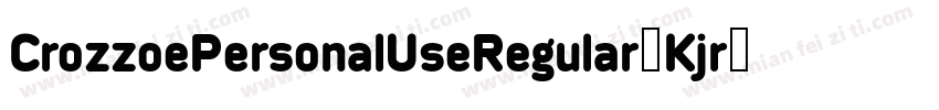 CrozzoePersonalUseRegular-Kjr7字体转换