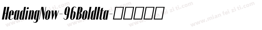 HeadingNow-96BoldIta字体转换