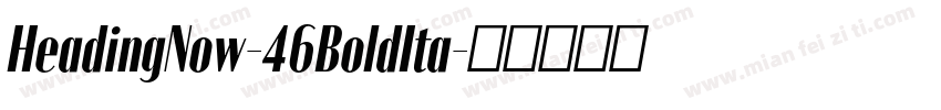 HeadingNow-46BoldIta字体转换