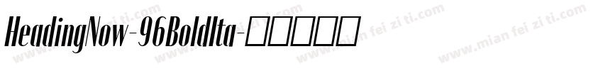 HeadingNow-96BoldIta字体转换