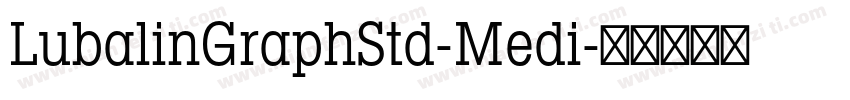 LubalinGraphStd-Medi字体转换
