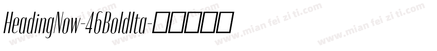 HeadingNow-46BoldIta字体转换
