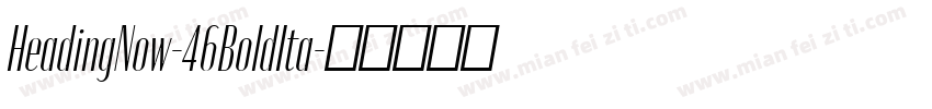 HeadingNow-46BoldIta字体转换