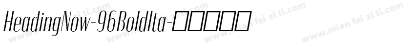 HeadingNow-96BoldIta字体转换