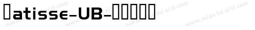 Ｍatisse-UB字体转换