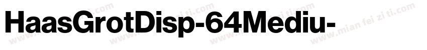 HaasGrotDisp-64Mediu字体转换