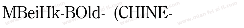 MBeiHk-BOld-常规(CHINE字体转换