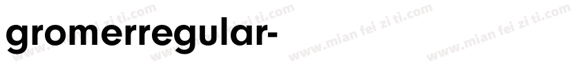 gromerregular字体转换