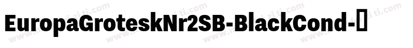 EuropaGroteskNr2SB-BlackCond字体转换