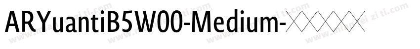 ARYuantiB5W00-Medium字体转换