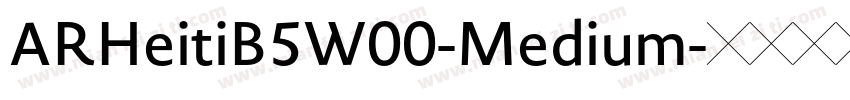 ARHeitiB5W00-Medium字体转换