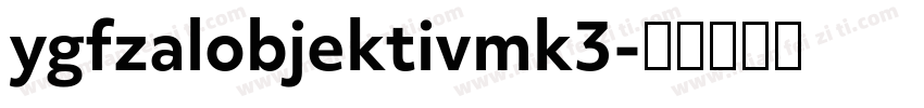 ygfzalobjektivmk3字体转换