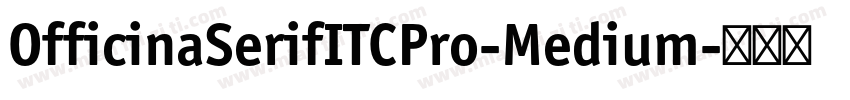 OfficinaSerifITCPro-Medium字体转换