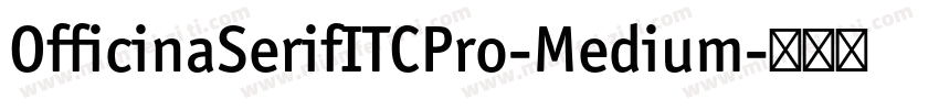 OfficinaSerifITCPro-Medium字体转换